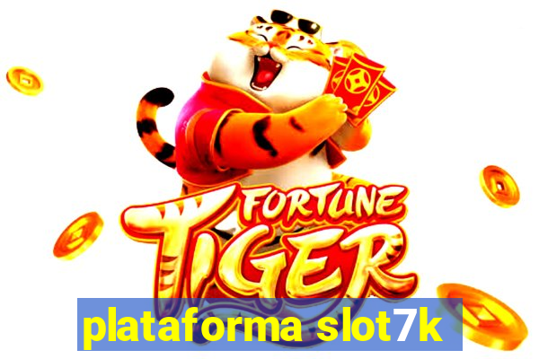 plataforma slot7k